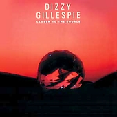 DIZZY GILLESPIE - Closer To The Source cover 