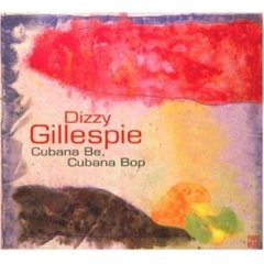 DIZZY GILLESPIE - Cubana Be, Cubana Bop cover 