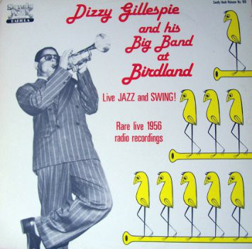 DIZZY GILLESPIE - Dizzy Gillespie And His Big Band At Birdland : Rare Live 1956 Radio Recordings cover 