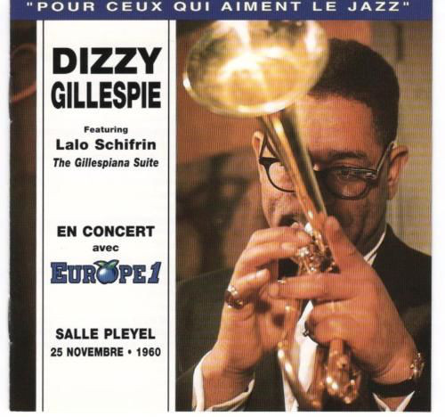 DIZZY GILLESPIE - Dizzy Gillespie Featuring Lalo Schifrin ‎: En Concert Avec Europe 1 - Salle Pleyel 25 Novembre • 1960 (aka  The Gillespiana Suite - Paris Jazz Concert Salle Playel: 20 November 1960 Recorded Live By Europe 1) cover 