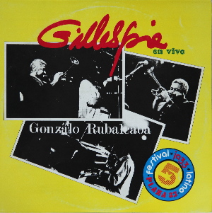 DIZZY GILLESPIE - Dizzy Gillespie Y Gonzalo Rubalcaba ‎– Gillespie En Vivo cover 
