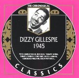 DIZZY GILLESPIE - The Chronological Classics: Dizzy Gillespie 1945 cover 