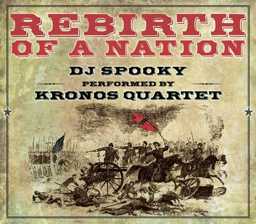 DJ SPOOKY - DJ Spooky Performed By Kronos Quartet : Rebirth Of A Nation cover 