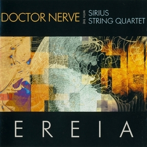 DOCTOR NERVE - Ereia (with The Sirius String Quartet) cover 