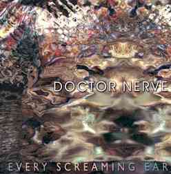DOCTOR NERVE - Every Screaming Ear cover 
