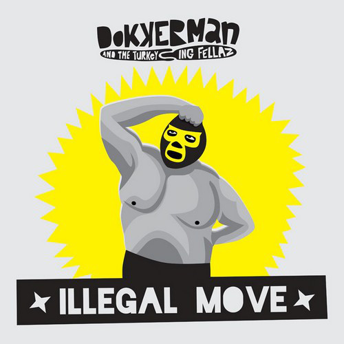 DOKKERMAN & THE TURKEYING FELLAZ - Illegal Move cover 