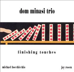 DOM MINASI - Dom Minasi Trio : Finishing Touches cover 