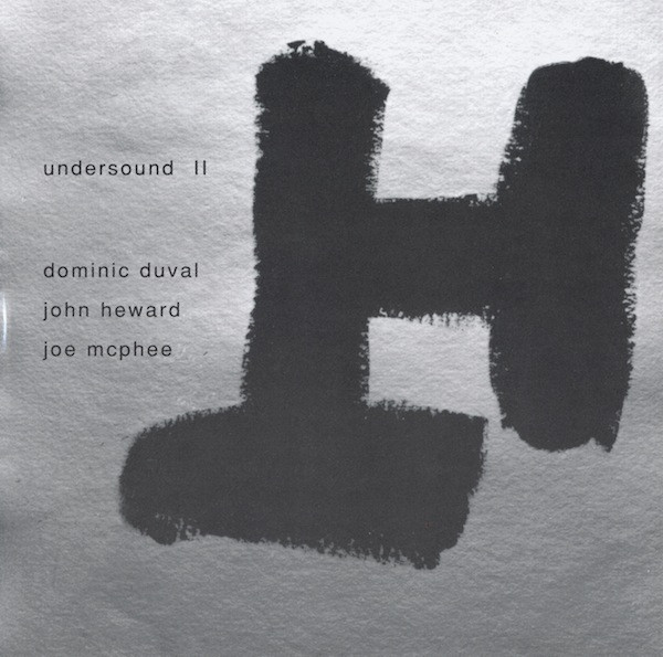 DOMINIC DUVAL - Undersound II (with John Heward / Joe McPhee) cover 