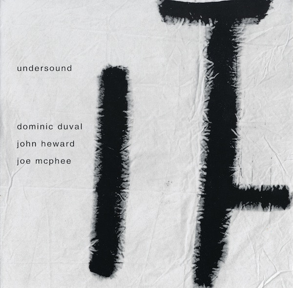 DOMINIC DUVAL - Undersound (with John Heward / Joe McPhee) cover 