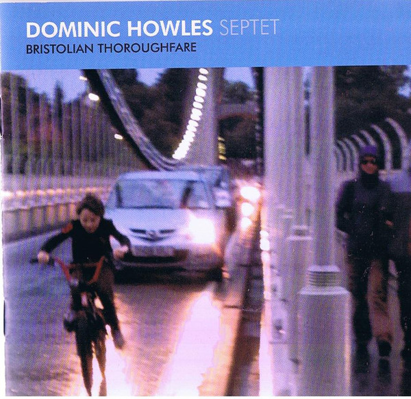 DOMINIC HOWLES - Dominic Howles Septet ‎: Bristolian Thoroughfare cover 