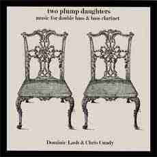 DOMINIC LASH - Dominic Lash / Chris Cundy ‎: Two Plump Daughters cover 