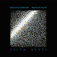 DOMINIK BUKOWSKI - Dominik Bukowski / Dominik Kisiel : Delta Scuti cover 