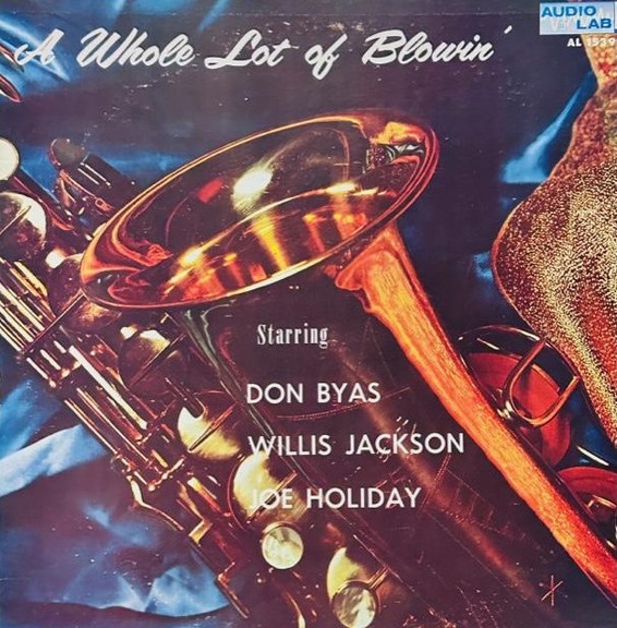 DON BYAS - Don Byas, Willis Jackson, Joe Holiday : A Whole Lot Of Blowin cover 