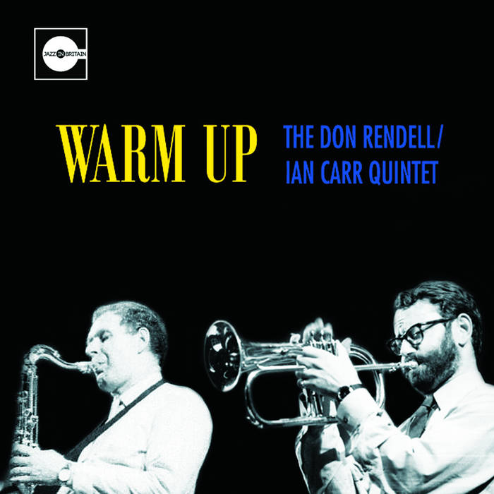 DON RENDELL - The Don Rendell / Ian Carr Quintet : Warm Up - The Complete Live At The Highwayman 1965 cover 