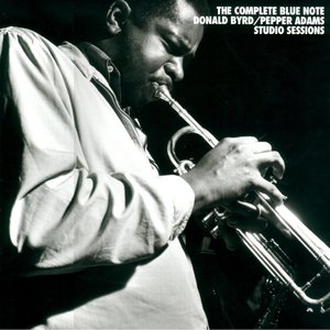 DONALD BYRD - Donald Byrd & Pepper Adams : The Complete Blue Note Studio Sessions cover 