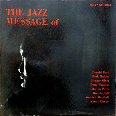 DONALD BYRD - Donald Byrd, Hank Mobley, Horace Silver, Doug Watkins, John La Porta, Ronnie Ball, Wendell Marshall, Kenny Clarke ‎: The Jazz Message Of cover 
