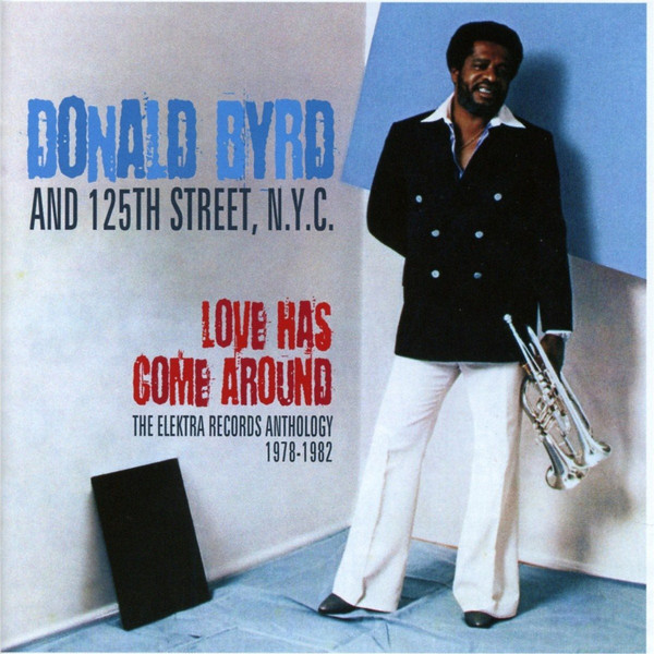 DONALD BYRD - Love Has Come Around: Elektra Records Anthology cover 