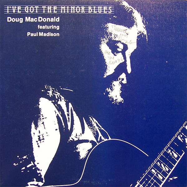DOUG MACDONALD - Doug MacDonald featuring Paul Madison : I've Got The Minor Blues cover 