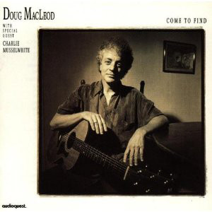 DOUG MACLEOD - Doug MacLeod With Special Guest Charlie Musselwhite ‎: Come To Find cover 
