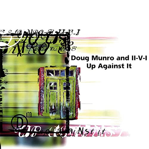 DOUG MUNRO - Doug Munro And II-V-I : Up Against It cover 