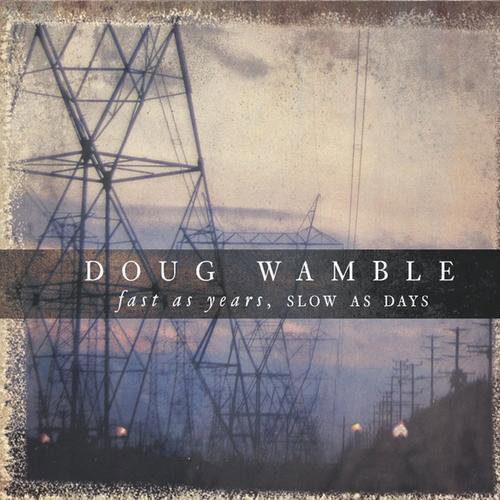 DOUG WAMBLE - Fast as Years, Slow As Days cover 
