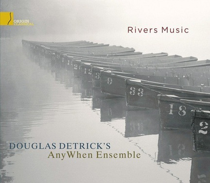 DOUGLAS DETRICK - AnyWhen Ensemble: Rivers Music cover 