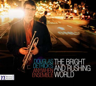 DOUGLAS DETRICK - The Bright and Rushing World cover 
