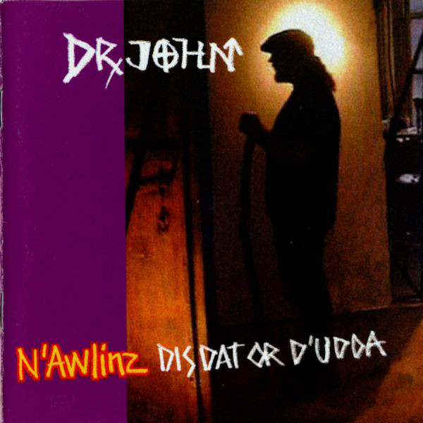 DR. JOHN - N'Awlinz: Dis Dat Or D'Udda cover 