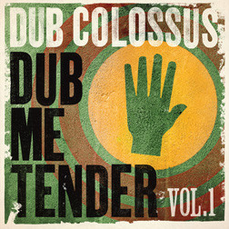 DUB COLOSSUS - Dub Me Tender Vol. 1 cover 