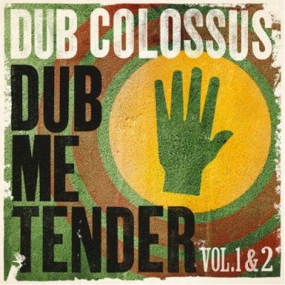 DUB COLOSSUS - Dub Me Tender Vol 1.and 2 cover 