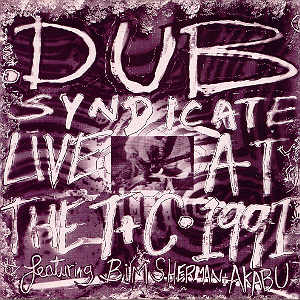 DUB SYNDICATE - Live At The T+C (Featuring Bim Sherman & Akabu) cover 