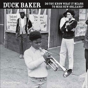 DUCK BAKER - Do You Know What It Means To Miss New Orleans cover 
