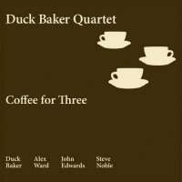 DUCK BAKER - Duck Baker, Alex Ward, John Edwards, Steve Noble : Coffee For Three cover 