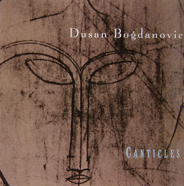 DUŠAN BOGDANOVIĆ - Canticles cover 