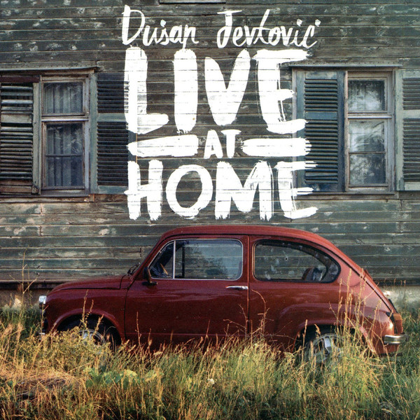 DUŠAN JEVTOVIĆ - Live At Home cover 
