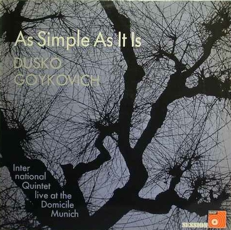 DUSKO GOYKOVICH - As Simple As It Is: Live At The Domicile Munich cover 
