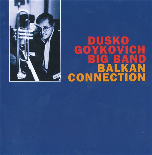 DUSKO GOYKOVICH - Balkan Connection cover 