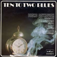 DUSKO GOYKOVICH - Ten To Two Blues (aka After Hours) cover 