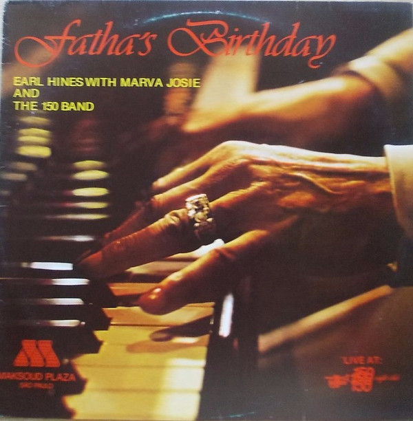 EARL HINES - Earl Hines with Marva Josie and The 150 Band ‎: Fatha's Birthday cover 