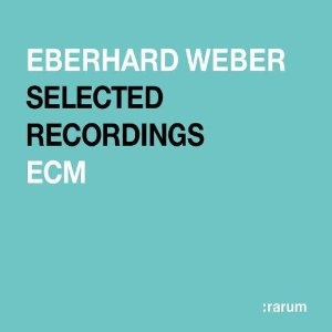 EBERHARD WEBER - Rarum XVIII: Selected Recordings cover 
