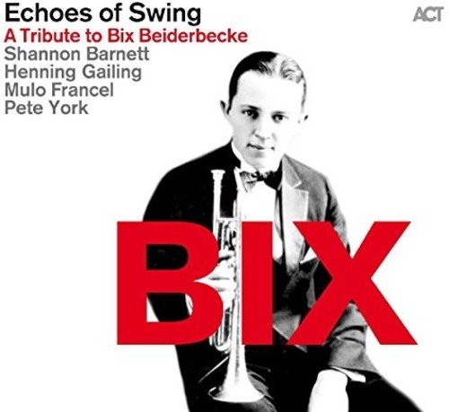 ECHOES OF SWING - BIX - A Tribute to Bix Beiderbecke cover 