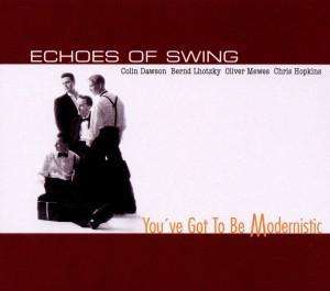 ECHOES OF SWING - You've Got To Be Modernistic cover 