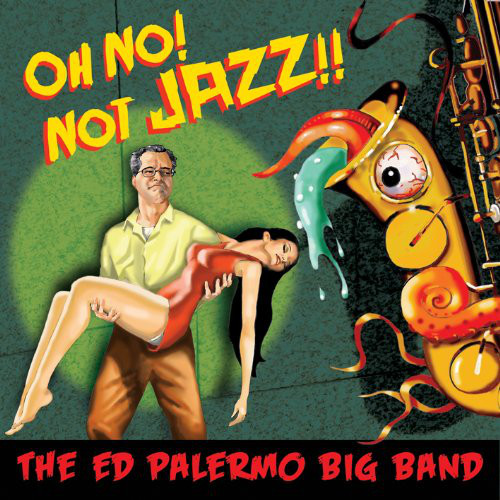 ED PALERMO - Oh No! Not Jazz!! cover 