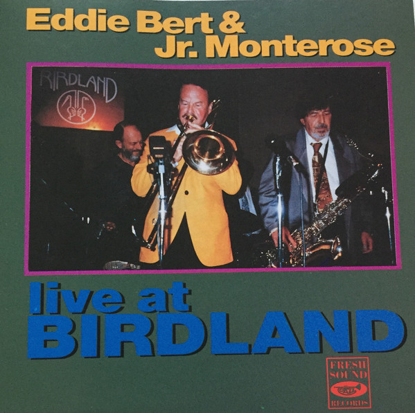 EDDIE BERT - Eddie Bert & Jr. Monterose : Live At Birdland cover 