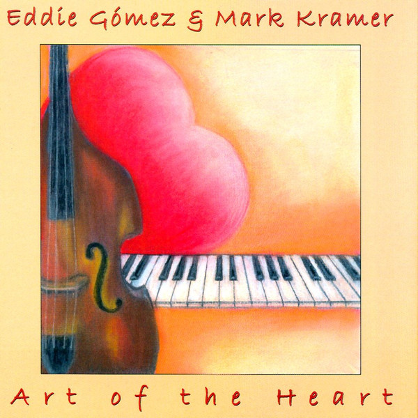 EDDIE GOMEZ - Eddie Gomez & Mark Kramer : Art of The Heart cover 