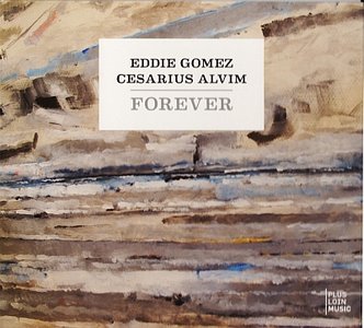 EDDIE GOMEZ - Eddie Gomez & Cesarius Alvim : Forever cover 