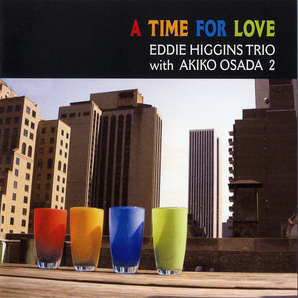 EDDIE HIGGINS - A Time For Love: The Eddie Higgins Trio With Akiko Osada II cover 