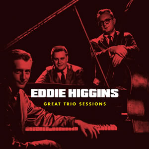 EDDIE HIGGINS - Great Trio Sessions cover 