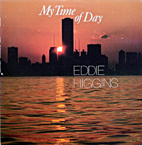 EDDIE HIGGINS - My Time of Day (aka In Chicago) cover 