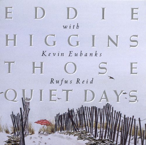 EDDIE HIGGINS - Those Quiet Days (aka  I Can't Believe That You're In Love With Me) cover 